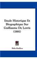 Etude Historique Et Biographique Sur Guillaume De Lorris (1881)