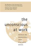 The Unconscious at Work: Individual and Organizational Stress in the Human Services