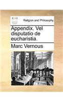 Appendix. Vel Disputatio de Eucharistia.