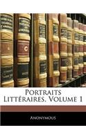 Portraits Littéraires, Volume 1: (French)