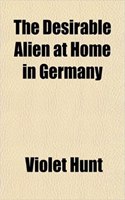 The Desirable Alien at Home in Germany