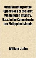 Official History of the Operations of the First Washington Infantry, U.S.V. in the Campaign in the Philippine Islands: (English)