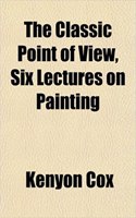 The Classic Point of View, Six Lectures on Painting