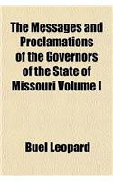 The Messages and Proclamations of the Governors of the State of Missouri Volume I