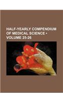 Half-Yearly Compendium of Medical Science (Volume 25-26)