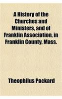 A History of the Churches and Ministers, and of Franklin Association, in Franklin County, Mass.