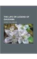 The Life or Legend of Gaudama
