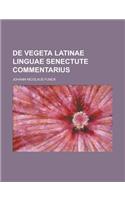 de Vegeta Latinae Linguae Senectute Commentarius