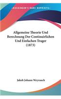 Allgemeine Theorie Und Berechnung Der Continuirlichen Und Einfachen Trager (1873)