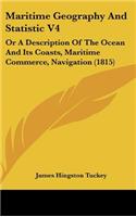 Maritime Geography and Statistic V4: Or a Description of the Ocean and Its Coasts, Maritime Commerce, Navigation (1815)