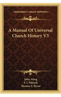 Manual Of Universal Church History V3