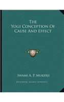 The Yogi Conception Of Cause And Effect