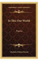 In This Our World