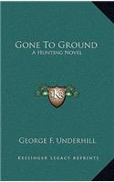 Gone To Ground