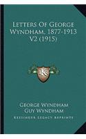Letters Of George Wyndham, 1877-1913 V2 (1915)