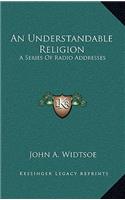 Understandable Religion: A Series Of Radio Addresses