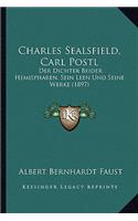 Charles Sealsfield, Carl Postl: Der Dichter Beider Hemispharen, Sein Leen Und Seine Werke (1897)(German)