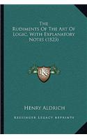 Rudiments of the Art of Logic, with Explanatory Notes (1823)