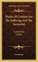 Words Of Comfort For The Suffering And The Sorrowful