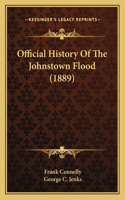 Official History Of The Johnstown Flood (1889)