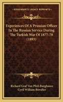 Experiences Of A Prussian Officer In The Russian Service During The Turkish War Of 1877-78 (1893)