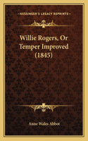Willie Rogers, Or Temper Improved (1845)