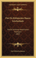 Uber Die Kyklopischen Mauern Griechenlands: Und Die Schleswig-Holsteinischen Felsmauern (1847)