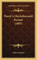 Pascal Le Rochefoucauld Bossuet (1885)