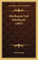 Bibelkunde Und Babelfunde (1903)