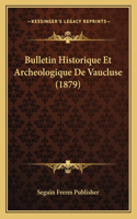 Bulletin Historique Et Archeologique De Vaucluse (1879)