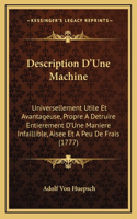 Description D'Une Machine: Universellement Utile Et Avantageuse, Propre A Detruire Entierement D'Une Maniere Infaillible, Aisee Et A Peu De Frais (1777)