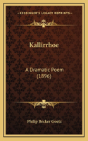 Kallirrhoe: A Dramatic Poem (1896)