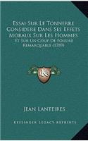 Essai Sur Le Tonnerre Considere Dans Ses Effets Moraux Sur Les Hommes: Et Sur Un Coup De Foudre Remarquable (1789)