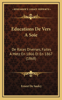 Educations De Vers A Soie: De Races Diverses, Faites A Metz En 1866 Et En 1867 (1868)
