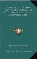 Methods Of Teaching Mental Arithmetic And Key To The Normal Mental Arithmetic (1860)