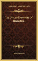 The Use And Necessity Of Recreation