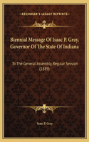 Biennial Message Of Isaac P. Gray, Governor Of The State Of Indiana