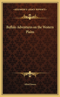 Buffalo Adventures on the Western Plains
