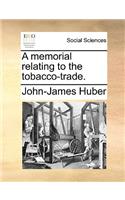 A Memorial Relating to the Tobacco-Trade.