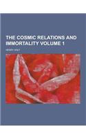 The Cosmic Relations and Immortality Volume 1
