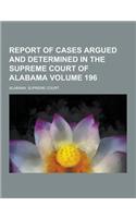 Report of Cases Argued and Determined in the Supreme Court of Alabama Volume 196