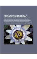 Kroatiens Geografi: Berg I Kroatien, Bergskedjor I Kroatien, Bukter I Kroatien, Geografistubbar-Kroatien, Halvoar I Kroatien