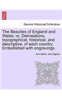 Beauties of England and Wales; or, Delineations, topographical, historical, and descriptive, of each country. Embellished with engravings.