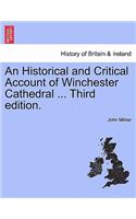 An Historical and Critical Account of Winchester Cathedral ... Third Edition.