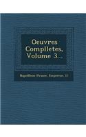 Oeuvres Complletes, Volume 3...