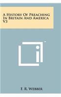 A History Of Preaching In Britain And America V3