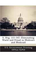 S. Hrg. 111-147: Eliminating Waste and Fraud in Medicare and Medicaid