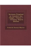 Sermons Preached in Lincoln's Inn Chapel, Volume 1