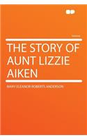 The Story of Aunt Lizzie Aiken
