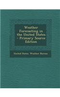 Weather Forecasting in the United States - Primary Source Edition